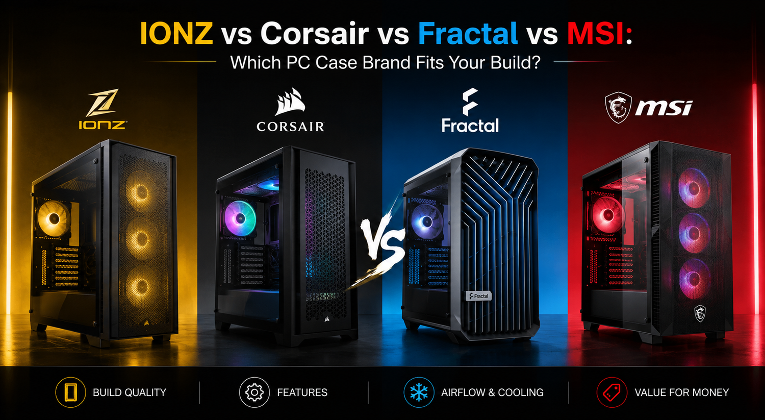 IONZ vs Corsair vs Fractal vs MSI: Which PC Case Brand Fits Your Build?